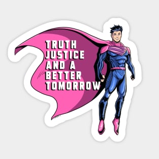 Truth, Justice, and a Better Tomorrow Sticker